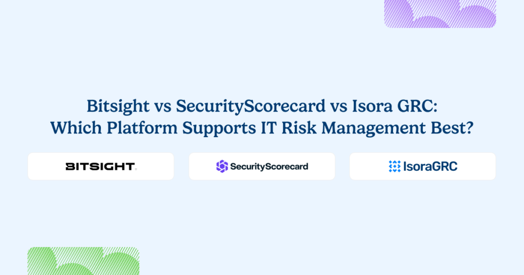 Bitsight vs SecurityScorecard vs Isora GRC: Which Platform Supports IT ...