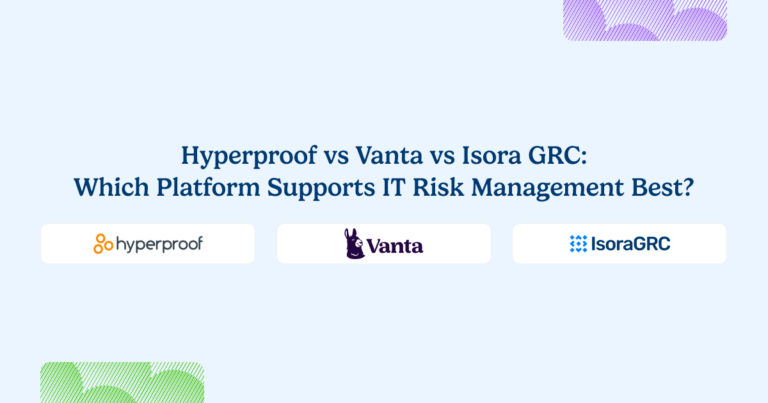 Hyperproof vs Vanta vs Isora GRC: Which Platform Supports IT Risk ...