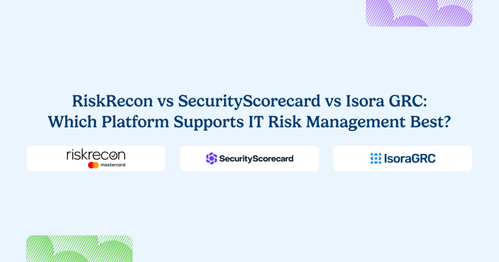RiskRecon vs SecurityScorecard vs Isora GRC: Complete Guide [2026]